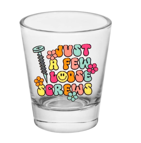 A Few Loose Screws - Shot Glass